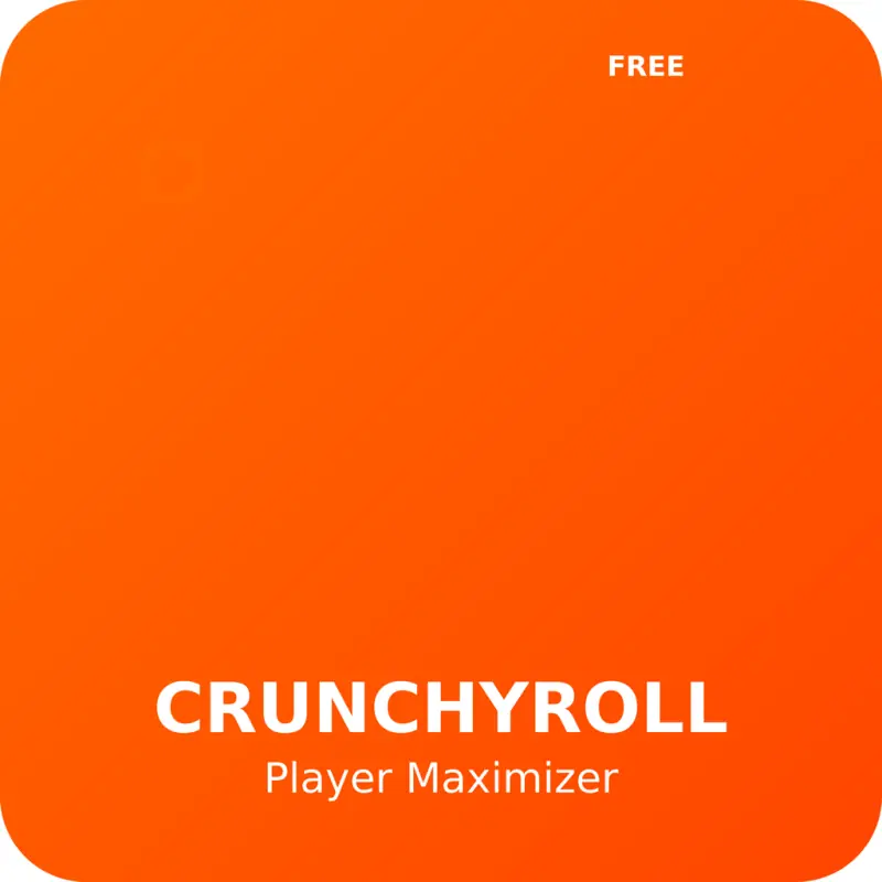FREE Chrome Extension Crunchyroll Player Maximizer 2025