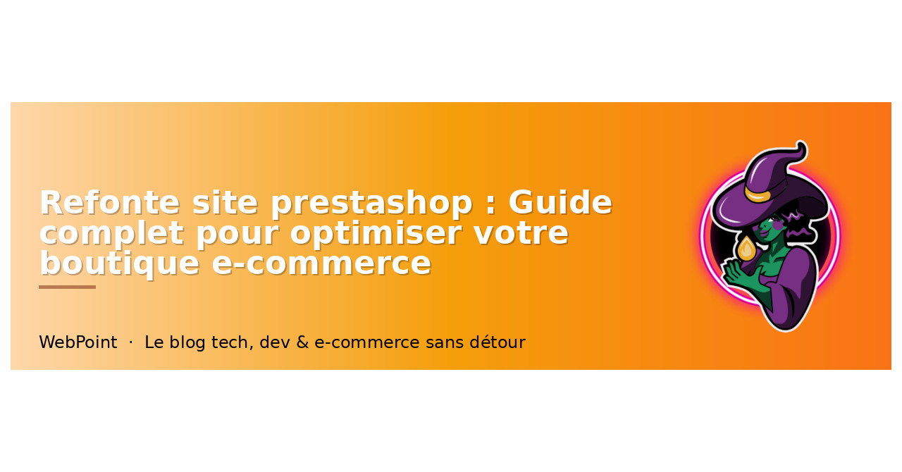 Refonte site prestashop : Guide complet pour optimiser votre boutique e-commerce