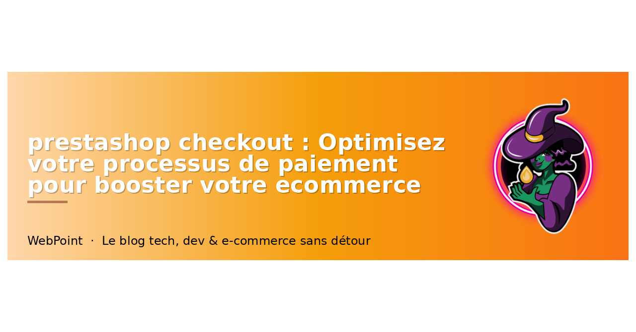 prestashop checkout : Optimisez votre processus de paiement pour booster votre ecommerce